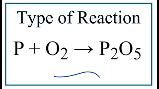 Type of Reaction for P  O2  P2O5 [upl. by Alisa]