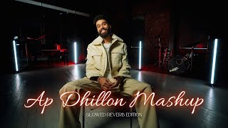 Ap Dhillon  Mashup  Slowed Reverb Edition  Best Of Ap Dhillon Songs  2024  Slowed Reverb [upl. by Melli163]