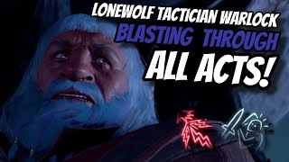 Blasting Through EVERY ACT as a LONEWOLF Warlock On TACTICIAN  Baldurs Gate 3 [upl. by Cerelia]