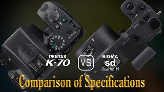 Pentax K70 vs Sigma sd Quattro H A Comparison of Specifications [upl. by Cairns822]