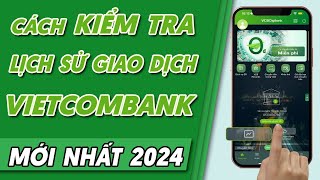 Cách Kiểm Tra LỊCH SỬ GIAO DỊCH Ngân Hàng VIETCOMBANK Digibank  Mới Nhất 2024 [upl. by Eelsel357]