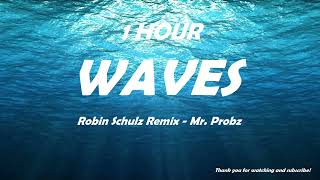 Mr Probz  Waves Robin Schulz Remix Radio Edit  1 HOUR [upl. by Lorak]