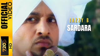 SARDARA  JAZZY B  OFFICIAL VIDEO [upl. by Tymes216]