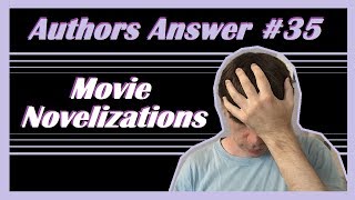 Movie Novelizations  Authors Answer 35 [upl. by Amre]