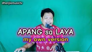 APANG SA LAYA MY OWN VERSION [upl. by Eusebio]