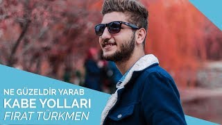 Fırat Türkmen  Ne Güzeldir Yarab Kabe Yolları 💕 [upl. by Urbas]