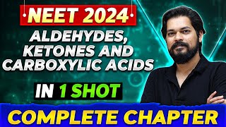 ALDEHYDES KETONES amp CARBOXYLIC ACID in One Shot  Complete Chapter of Organic Chemistry NEET 2024 [upl. by Essila]