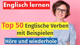 Englisch Lernen 50 Wichtige Verben im Alltag – Anwendung und Beispiele [upl. by Aimak]