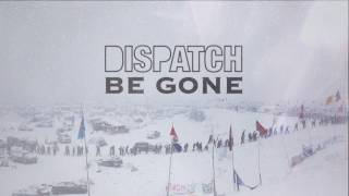 Dispatch  quotBe Gonequot Official Audio [upl. by Aikahc734]