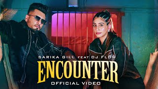 ENCOUNTEROFFICIAL MUSIC VIDEO  SARIKA GILL  DJ FLOW SHREE BRAR  NEW PUNJABI SONG 2024 [upl. by Boffa407]