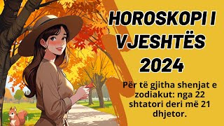 Horoskopi i vjeshtës 2024 për dashurinë shëndetin punën financat 22 shtatori deri më 21 dhjetor [upl. by Inal]