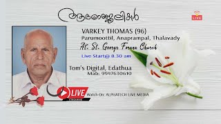 Funeral Live  VARKEY THOMAS 96 PARUMOOTTIL ANAPRAMPAL [upl. by Cinderella]