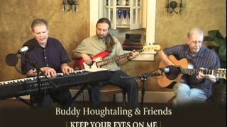 Buddy Houghtaling amp Friends  Keep Your Eyes on Me [upl. by Berenice367]