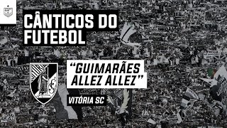 quotGuimarães Allez Allezquot ENPT  Vitória SC ● CÂNTICOS DO FUTEBOL [upl. by Maggy]