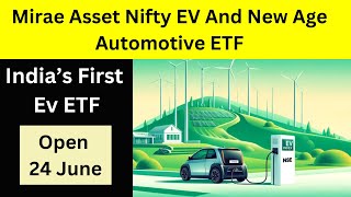 Mirae Asset Nifty EV And New Age Automotive ETF  Nifty EV ETF  Mirae Asset Nifty EV NFO [upl. by Ennaul]