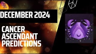 Cancer ascendant December 2024 predictions [upl. by Enirroc]