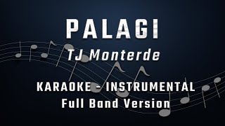 PALAGI  MALE KEY  FULL BAND KARAOKE  INSTRUMENTAL  TJ Monterde [upl. by Nosaj]