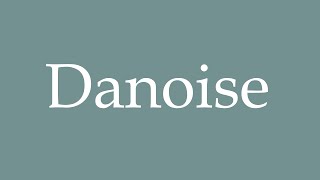 How to Pronounce Danoise Danish Correctly in French [upl. by Amby]