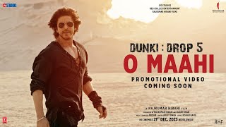 Dunki Drop 5  O MaahiPromo Shah Rukh Khan  Taapsee Pannu  Pritam  Arijit Singh  Irshad Kamil [upl. by Yanej]