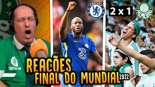 TODAS AS REAÇÕES CHELSEA 2 X 1 PALMEIRAS  FINAL MUNDIAL 2022 [upl. by Braca]