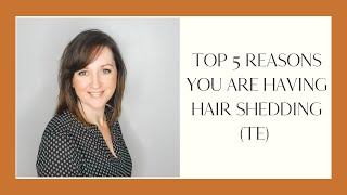 Top 5 reasons your hair is shedding Telogen Effluvium TE [upl. by Matta]