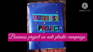 Business project on anti plastic campaign class 12 [upl. by Reichert]