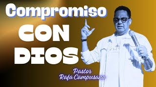 Compromiso Con Dios Pastor Rafa Campusano [upl. by Orren]