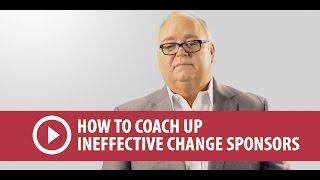 How To Coach Up Ineffective Change Sponsors [upl. by Nuri]