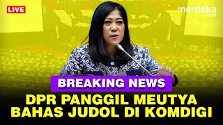 🔴 LIVE  Keras Rapat DPR Panggil Menkomdig Meutya Hafid Soal Judi Online [upl. by Eveineg]