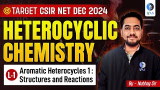 Aromatic Heterocycles 1  Structures amp Reactions  Heterocyclic Chemistry  CSIR NET Dec 2024  L1 [upl. by Wilmar]