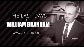 THE LAST DAYS OF WILLIAM BRANHAM  DOCUMENTARY BY GOSPELCROSS ENGLISH [upl. by Drew]