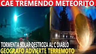 URGENTE CAE METEORITO AHORA ADVIERTEN TERREMOTO TORMENTA SOLAR DESTROZA AL COMETA DIABLO  SISMO [upl. by Electra509]