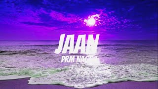 JAAN  Lyrics  Prm Nagra Flame [upl. by Irim]