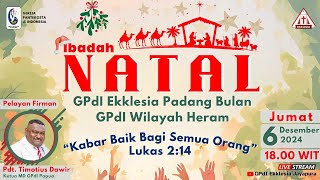 IBADAH NATAL GPdI JEMAAT EKKLESIA PADANG BULAN amp GPdI WILAYAH HERAM  Jumat 06 Desember 2024  1800 [upl. by Anived]