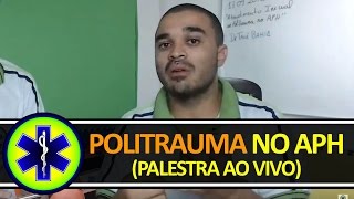 ATENDIMENTO INICIAL AO POLITRAUMA NO APH PALESTRA REALIZADA AO VIVO [upl. by Horwath365]