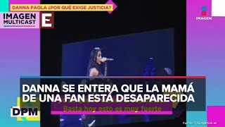 Danna Paola invita a niña al escenario y descubre que su mamá está desaparecida [upl. by Crooks]