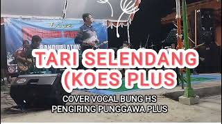 TARI SELENDANG KOES PLUS COVER VOCAL BUNG HS PENGIRING PUNGGAWA PLUS [upl. by Searle]