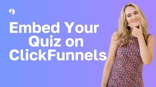 How to Embed A Quiz onto ClickFunnels [upl. by Oznohpla]