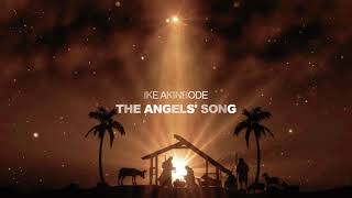 Ike Akinbode  The Angels Song  Official Lyrics Video [upl. by Anivahs]