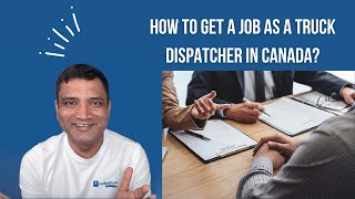 How to get a Job as a Truck Dispatcher in Canada with no Work Experience [upl. by Vorfeld]