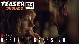 Desejo Obsessivo 2023  Teaser 4k Dublado  Netflix [upl. by Schroder]