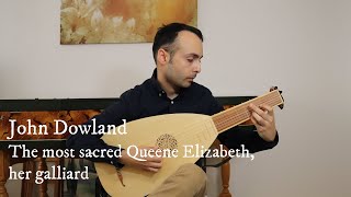 John Dowland  The most sacred Queene Elizabeth her Galliard  Renaissance lute [upl. by Yaresed]