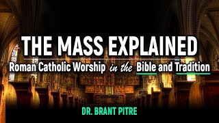 The Mass Explained Roman Catholic Worship in the Bible and Tradition Introduction [upl. by Barri]