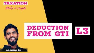 Deduction from Gross Total Income L3  income tax  for CA CS CMA B Com  By CA Krishna Rai [upl. by Domenic]