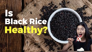 Is BLACK Rice REALLY Healthier Than WHITE Rice [upl. by Atirak169]