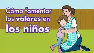 Cómo fomentar los valores en los niños [upl. by Zetnod]