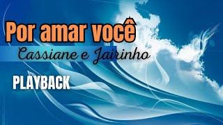 POR AMAR VOCÊ  Cassiane e Jairinho  Playback com letra [upl. by Piwowar]