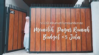 VLOG RumahTumbuhBundo Memilih Pagar Rumah Budget 5 Juta [upl. by Hull630]