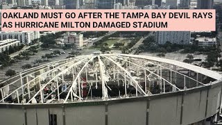 Oakland Must Go After Tampa Bay Devil Rays After Hurricane Milton To Play At Oakland Coliseum [upl. by Forcier490]