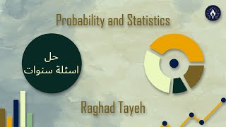 Probability amp Statistics  Questions Years For Chapters 1 amp 2 amp 3  Raghad Tayeh [upl. by Yelsnya]